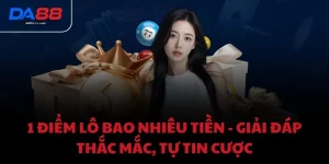 1 điểm lô bao nhiêu tiền - Giải đáp thắc mắc, tự tin cược