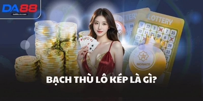 Bạch thù lô kép là gì?