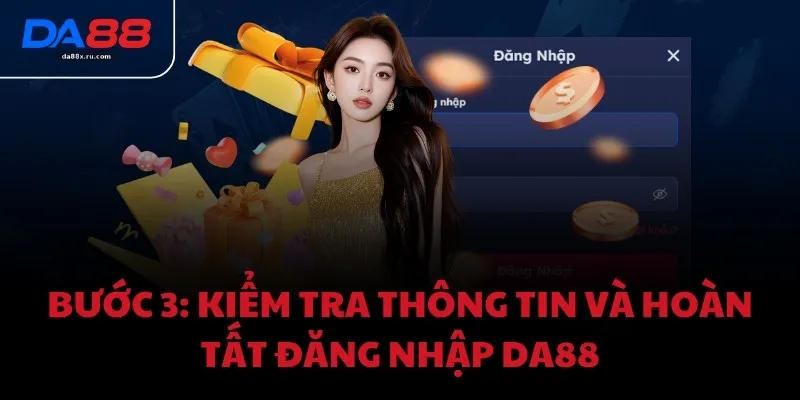 Bước 3: Kiểm tra thông tin và hoàn tất đăng nhập DA88