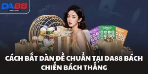 Cách Bắt Dàn Đề Chuẩn Tại Da88 Bách Chiến Bách Thắng