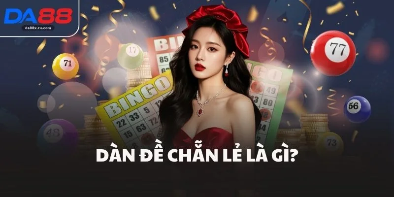 Dàn đề chẵn lẻ là gì?