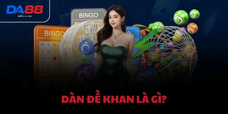 Dàn đề khan là gì?