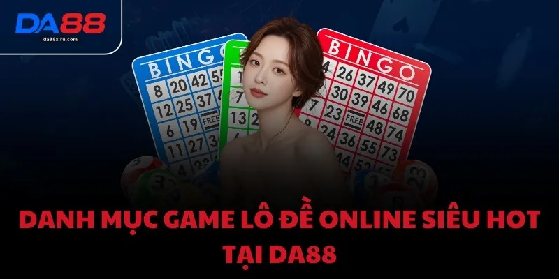Danh mục game Lô đề online siêu hot tại DA88