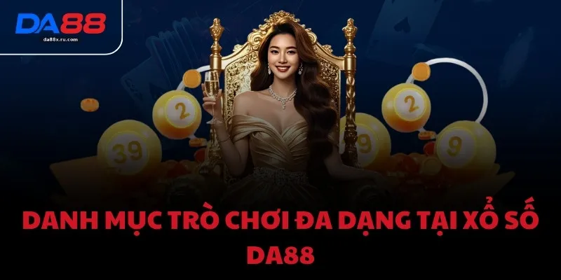 Danh mục trò chơi đa dạng tại Xổ số DA88