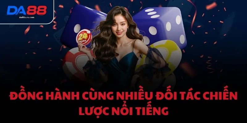 Đồng hành cùng nhiều đối tác chiến lược nổi tiếng