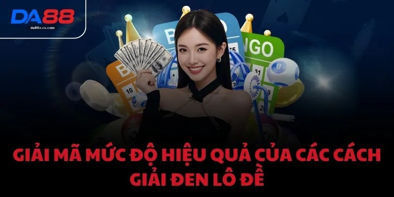 Giải mã mức độ hiệu quả của các cách giải đen lô đề