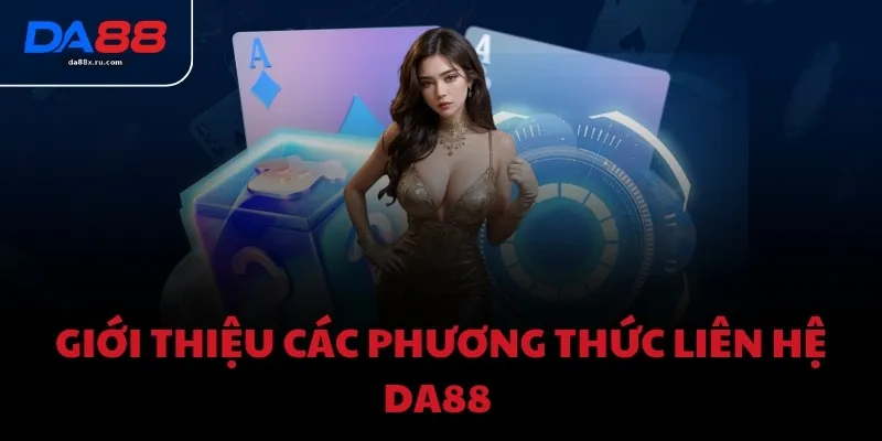 Giới thiệu các phương thức liên hệ DA88 