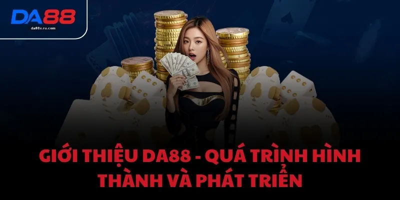 Giới thiệu DA88 - Quá trình hình thành và phát triển