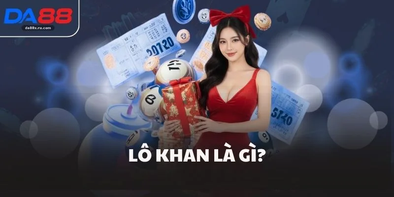 Lô khan là gì?