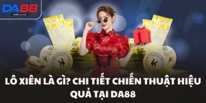 Lô Xiên Là Gì? Chi Tiết Chiến Thuật Hiệu Quả Tại Da88