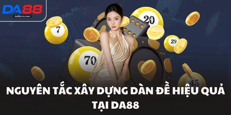 Nguyên tắc xây dựng dàn đề hiệu quả tại Da88