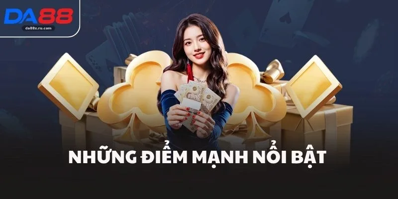 Những điểm mạnh nổi bật 