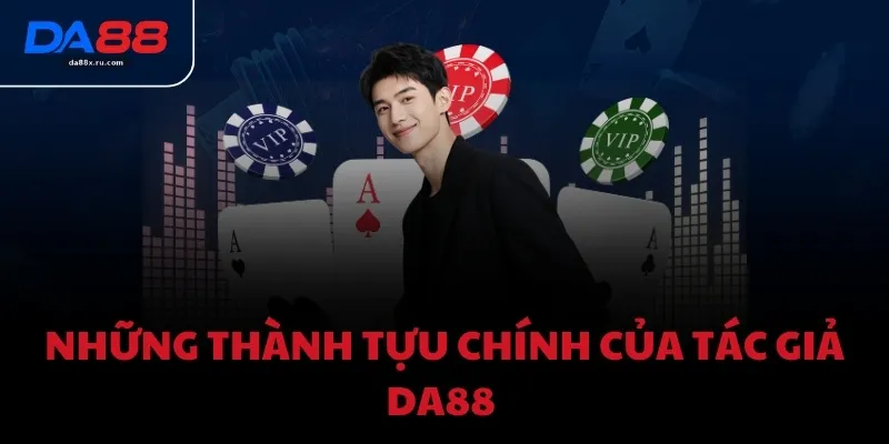 Những thành tựu chính của tác giả DA88 