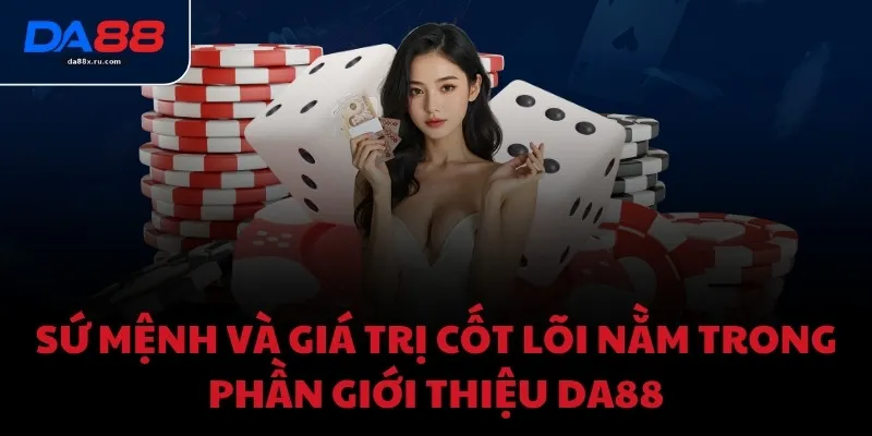 Sứ mệnh và giá trị cốt lõi nằm trong phần giới thiệu DA88