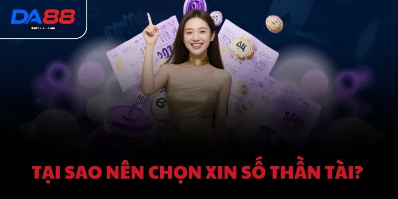 Tại sao nên chọn Xin Số Thần Tài? 