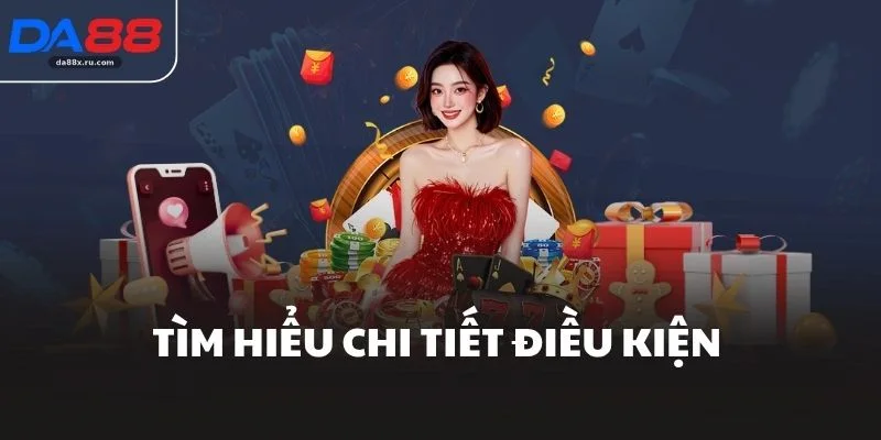 Tìm hiểu chi tiết điều kiện 
