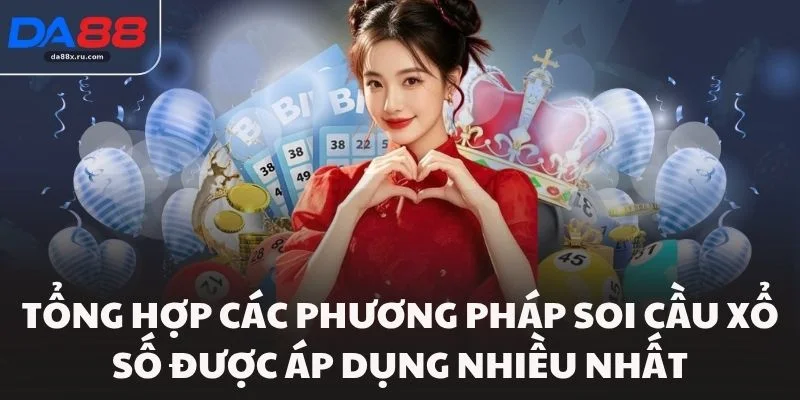 Tổng hợp các phương pháp soi cầu xổ số được áp dụng nhiều nhất