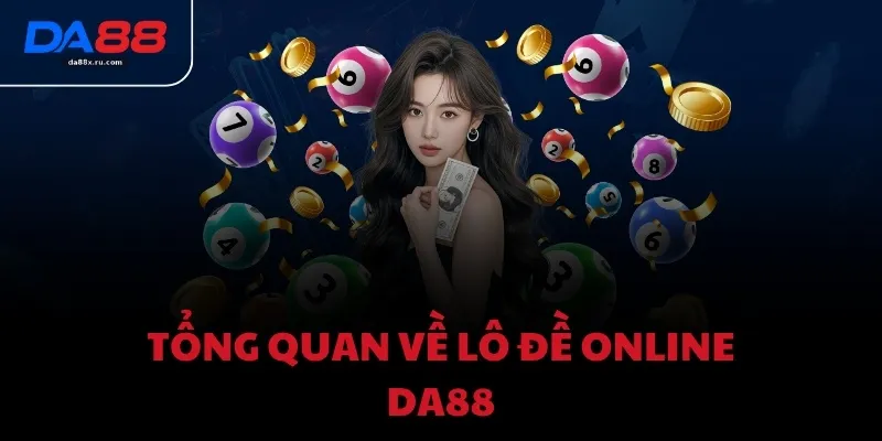 Tổng quan về Lô đề online DA88