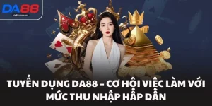 Tuyển Dụng Da88 – Cơ Hội Việc Làm Với Mức Thu Nhập Hấp Dẫn